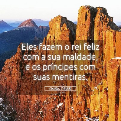 Picture 05 - Oséias 7:3 BSL - Eles fazem o rei feliz com a sua maldade, e os - Bible Verse Picture