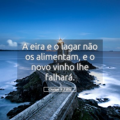 Picture 05 - Oséias 9:2 BSL - A eira e o lagar não os alimentam, e o novo - Bible Verse Picture