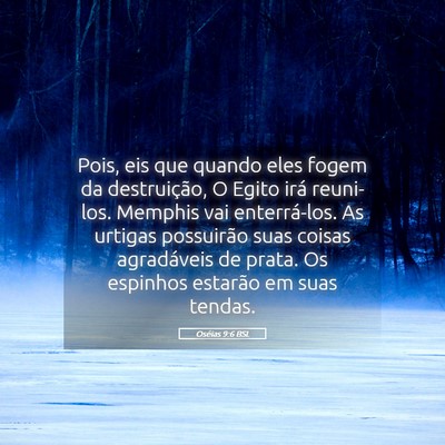 Picture 05 - Oséias 9:6 BSL - Pois, eis que quando eles fogem da destruição, - Bible Verse Picture