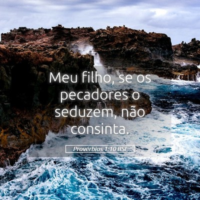 Picture 05 - Provérbios 1:10 BSL - Meu filho, se os pecadores o seduzem, não - Bible Verse Picture