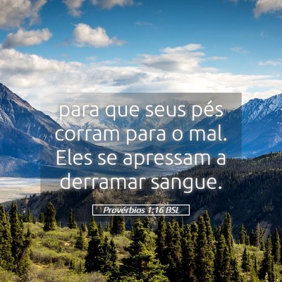 Picture 05 - Provérbios 1:16 BSL - para que seus pés corram para o mal. Eles se - Bible Verse Picture