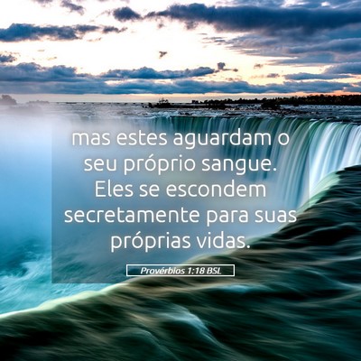 Picture 05 - Provérbios 1:18 BSL - mas estes aguardam o seu próprio sangue. Eles se - Bible Verse Picture