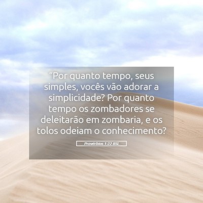 Picture 05 - Provérbios 1:22 BSL - “Por quanto tempo, seus simples, vocês vão - Bible Verse Picture