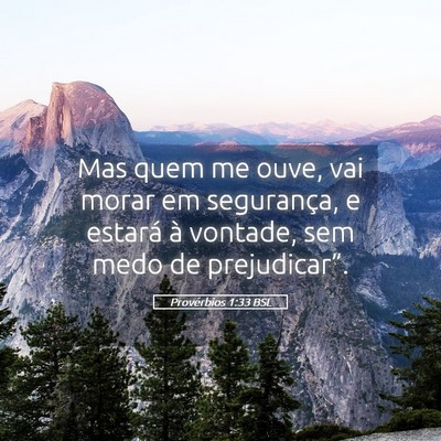 Picture 05 - Provérbios 1:33 BSL - Mas quem me ouve, vai morar em segurança, e - Bible Verse Picture