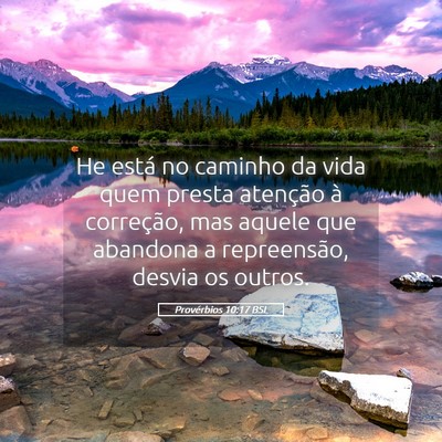 Picture 05 - Provérbios 10:17 BSL - He está no caminho da vida quem presta atenção - Bible Verse Picture