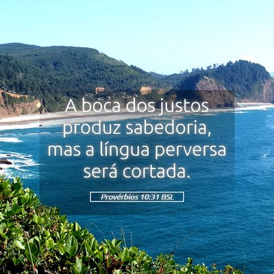 Picture 05 - Provérbios 10:31 BSL - A boca dos justos produz sabedoria, mas a língua - Bible Verse Picture