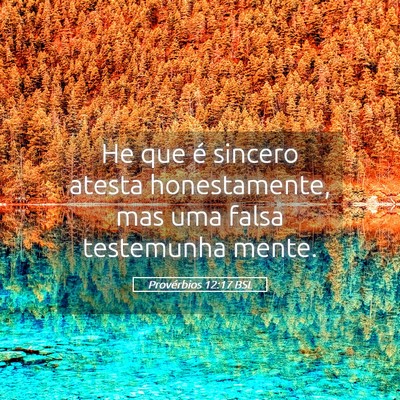 Picture 05 - Provérbios 12:17 BSL - He que é sincero atesta honestamente, mas uma - Bible Verse Picture