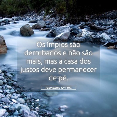 Picture 05 - Provérbios 12:7 BSL - Os ímpios são derrubados e não são mais, mas - Bible Verse Picture