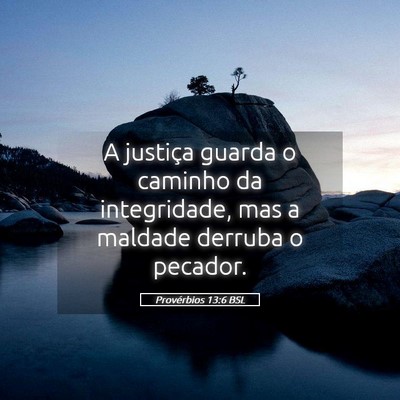 Picture 05 - Provérbios 13:6 BSL - A justiça guarda o caminho da integridade, mas a - Bible Verse Picture