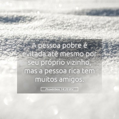 Picture 05 - Provérbios 14:20 BSL - A pessoa pobre é evitada até mesmo por seu - Bible Verse Picture