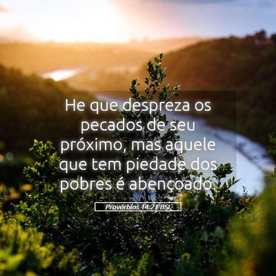 Picture 05 - Provérbios 14:21 BSL - He que despreza os pecados de seu próximo, mas - Bible Verse Picture