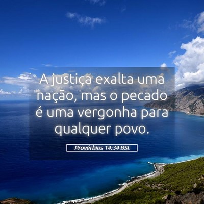 Picture 05 - Provérbios 14:34 BSL - A justiça exalta uma nação, mas o pecado é - Bible Verse Picture