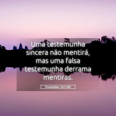 Picture 05 - Provérbios 14:5 BSL - Uma testemunha sincera não mentirá, mas uma - Bible Verse Picture