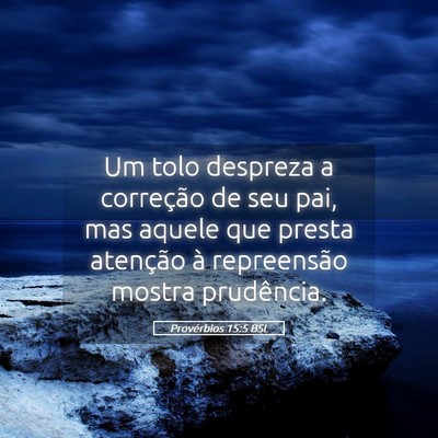 Picture 05 - Provérbios 15:5 BSL - Um tolo despreza a correção de seu pai, mas - Bible Verse Picture