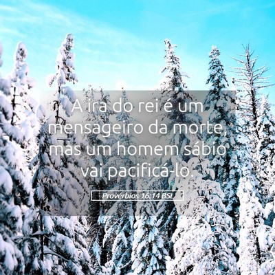 Picture 05 - Provérbios 16:14 BSL - A ira do rei é um mensageiro da morte, mas um - Bible Verse Picture