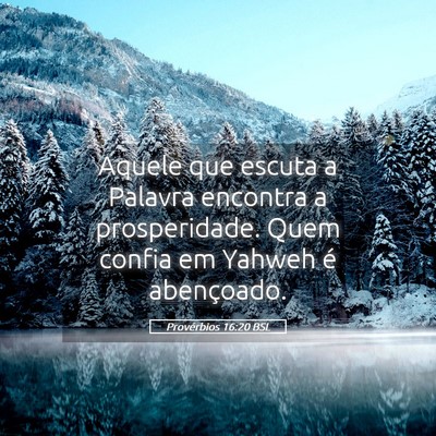 Picture 05 - Provérbios 16:20 BSL - Aquele que escuta a Palavra encontra a - Bible Verse Picture