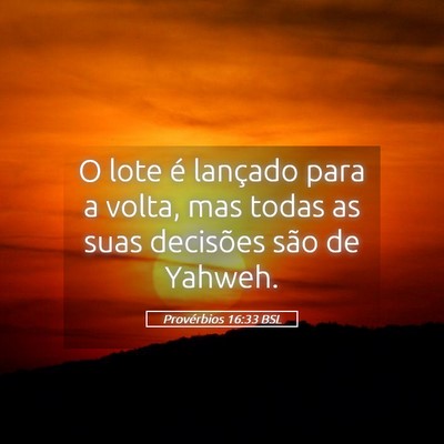 Picture 05 - Provérbios 16:33 BSL - O lote é lançado para a volta, mas todas as - Bible Verse Picture