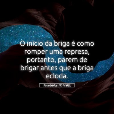 Picture 05 - Provérbios 17:14 BSL - O início da briga é como romper uma represa, - Bible Verse Picture
