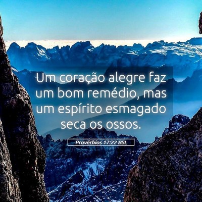 Picture 05 - Provérbios 17:22 BSL - Um coração alegre faz um bom remédio, mas um - Bible Verse Picture