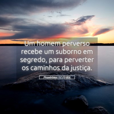 Picture 05 - Provérbios 17:23 BSL - Um homem perverso recebe um suborno em segredo, - Bible Verse Picture