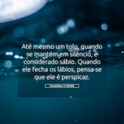 Picture 05 - Provérbios 17:28 BSL - Até mesmo um tolo, quando se mantém em - Bible Verse Picture