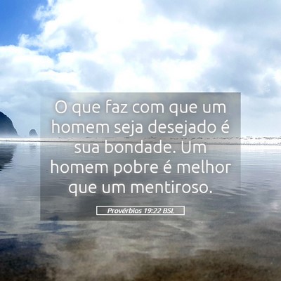 Picture 05 - Provérbios 19:22 BSL - O que faz com que um homem seja desejado é sua - Bible Verse Picture