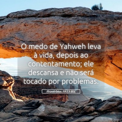Picture 05 - Provérbios 19:23 BSL - O medo de Yahweh leva à vida, depois ao - Bible Verse Picture
