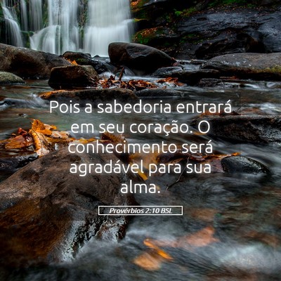Picture 05 - Provérbios 2:10 BSL - Pois a sabedoria entrará em seu coração. O - Bible Verse Picture