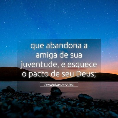 Picture 05 - Provérbios 2:17 BSL - que abandona a amiga de sua juventude, e esquece - Bible Verse Picture