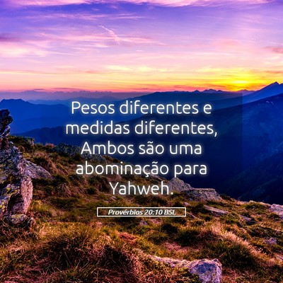Picture 05 - Provérbios 20:10 BSL - Pesos diferentes e medidas diferentes, Ambos são - Bible Verse Picture
