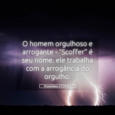 Picture 05 - Provérbios 21:24 BSL - O homem orgulhoso e arrogante - “Scoffer” é - Bible Verse Picture