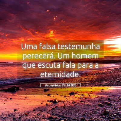 Picture 05 - Provérbios 21:28 BSL - Uma falsa testemunha perecerá. Um homem que - Bible Verse Picture