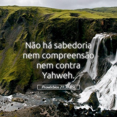 Picture 05 - Provérbios 21:30 BSL - Não há sabedoria nem compreensão nem contra - Bible Verse Picture