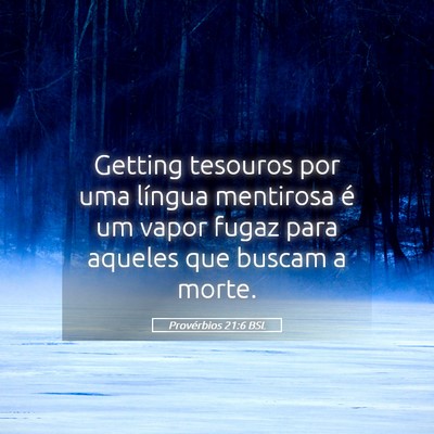 Picture 05 - Provérbios 21:6 BSL - Getting tesouros por uma língua mentirosa é um - Bible Verse Picture