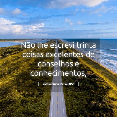 Picture 05 - Provérbios 22:20 BSL - Não lhe escrevi trinta coisas excelentes de - Bible Verse Picture