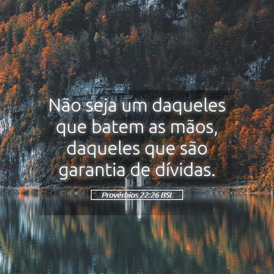 Picture 05 - Provérbios 22:26 BSL - Não seja um daqueles que batem as mãos, - Bible Verse Picture