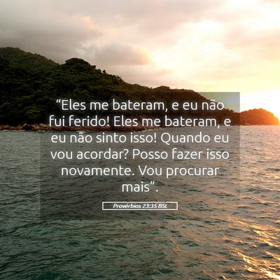 Picture 05 - Provérbios 23:35 BSL - “Eles me bateram, e eu não fui ferido! Eles me - Bible Verse Picture
