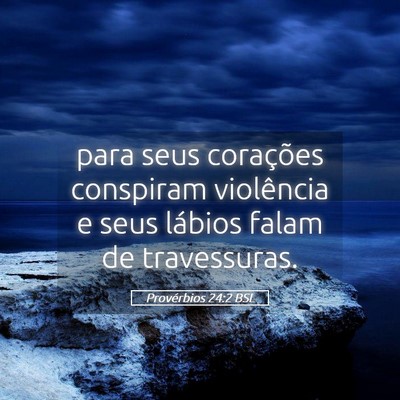 Picture 05 - Provérbios 24:2 BSL - para seus corações conspiram violência e seus - Bible Verse Picture