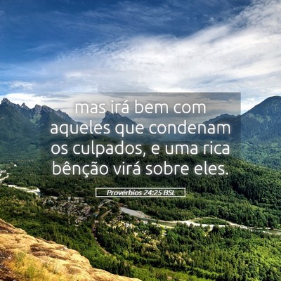 Picture 05 - Provérbios 24:25 BSL - mas irá bem com aqueles que condenam os - Bible Verse Picture