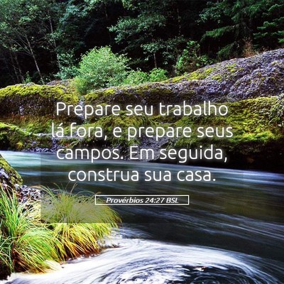 Picture 05 - Provérbios 24:27 BSL - Prepare seu trabalho lá fora, e prepare seus - Bible Verse Picture