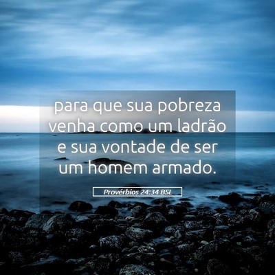 Picture 05 - Provérbios 24:34 BSL - para que sua pobreza venha como um ladrão e sua - Bible Verse Picture