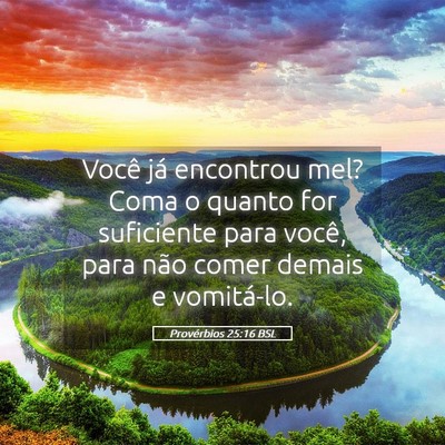 Picture 05 - Provérbios 25:16 BSL - Você já encontrou mel? Coma o quanto for - Bible Verse Picture