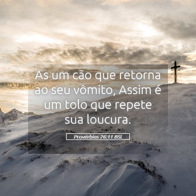Picture 05 - Provérbios 26:11 BSL - As um cão que retorna ao seu vômito, Assim é - Bible Verse Picture