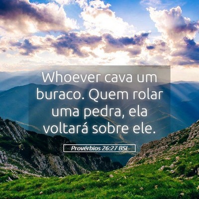 Picture 05 - Provérbios 26:27 BSL - Whoever cava um buraco. Quem rolar uma pedra, ela - Bible Verse Picture