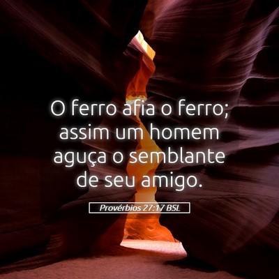Picture 05 - Provérbios 27:17 BSL - O ferro afia o ferro; assim um homem aguça o - Bible Verse Picture