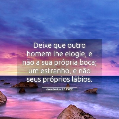 Picture 05 - Provérbios 27:2 BSL - Deixe que outro homem lhe elogie, e não a sua - Bible Verse Picture