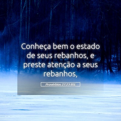 Picture 05 - Provérbios 27:23 BSL - Conheça bem o estado de seus rebanhos, e preste - Bible Verse Picture