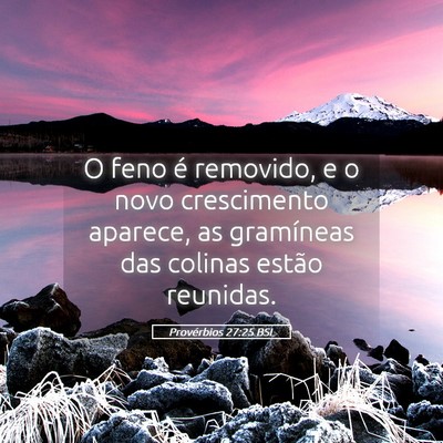 Picture 05 - Provérbios 27:25 BSL - O feno é removido, e o novo crescimento aparece, - Bible Verse Picture