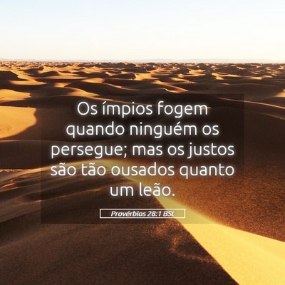 Picture 05 - Provérbios 28:1 BSL - Os ímpios fogem quando ninguém os persegue; mas - Bible Verse Picture