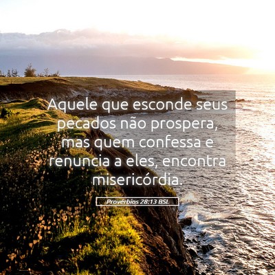 Picture 05 - Provérbios 28:13 BSL - Aquele que esconde seus pecados não prospera, - Bible Verse Picture